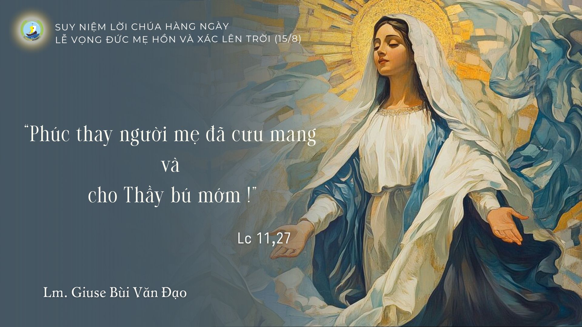 Suy Niệm Lời Chúa Hằng Ngày | Lễ vọng Đức Mẹ linh hồn và xác lên trời (15/8)
